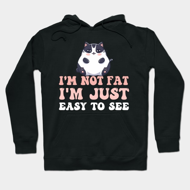 I 'm not Fat I 'm just easy to see Funny Fat Cat Quotes Hoodie by NIKA13